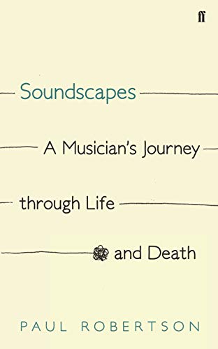 Soundscapes: A Musician's Journey through Life and Death von Faber & Faber